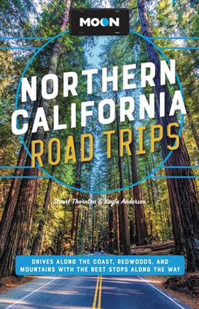 Moon Northern California Road Trips - Drives along the Coast, Redwoods, and Mountains with the Best Stops along the Way (ebok) av Ukjent