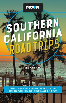 Moon Southern California Road Trips - Los Angeles, Malibu, Santa Monica, Orange County Beaches, San Diego, Palm Springs, Joshua Tree & Death Valley National Parks, Las Vegas, and Santa Barbara (ebok) av Ukjent