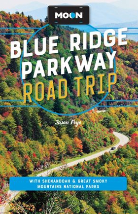 Moon Blue Ridge Parkway Road Trip - With Shenandoah & Great Smoky Mountains National Parks (ebok) av Jason Frye