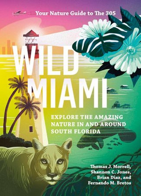 Wild Miami - Explore the Amazing Nature in and Around South Florida (ebok) av TJ Morrell