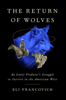 The Return of Wolves - An Iconic Predator's Struggle to Survive in the American West (ebok) av Ukjent