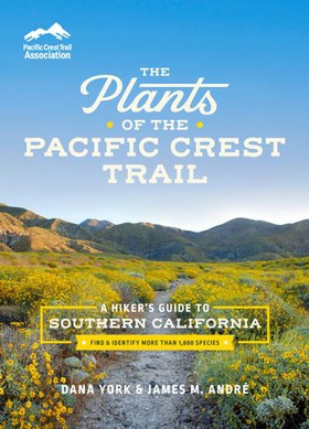 The Plants of the Pacific Crest Trail - A Hiker's Guide to Southern California (ebok) av Dana York