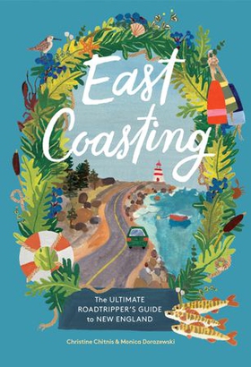 East Coasting - The Ultimate Roadtripper's Guide to New England (ebok) av Christine Chitnis