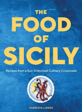 The Food of Sicily - Recipes from a Sun-Drenched Culinary Crossroads (ebok) av Ukjent