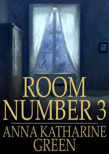 Room Number 3 (ebok) av Anna Katharine Green