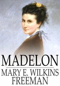 Madelon (e-bok) av Mary E. Wilkins Freeman