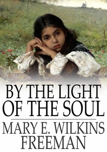 By the Light of the Soul (e-bok) av Mary E. Wil