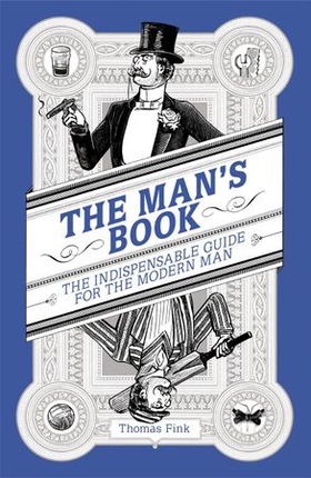 The Man's Book - The Indispensable Guide for the Modern Man (ebok) av Thomas Fink