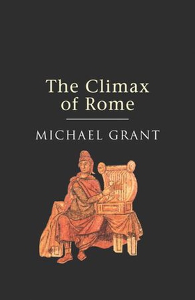 The Climax Of Rome (ebok) av Michael Grant