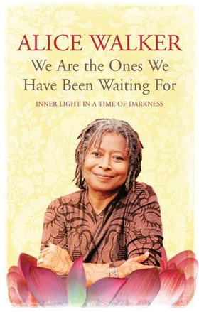 We Are The Ones We Have Been Waiting For - Inner Light In A Time of Darkness (ebok) av Alice Walker