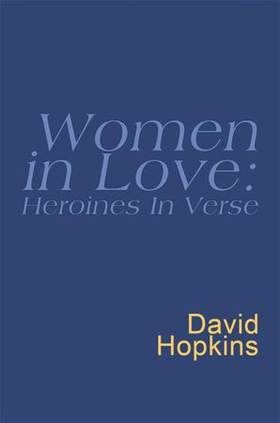 Women In Love: Heroines In Verse: Everyman Poetry (ebok) av -