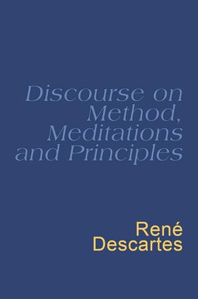 Discourse On Method, Meditations And Principles - Descartes : Discourse On Method (ebok) av Rene Descartes