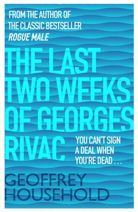The Last Two Weeks of Georges Rivac (ebok) av Geoffrey Household