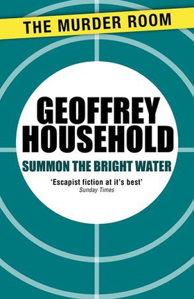 Summon the Bright Water (ebok) av Geoffrey Household