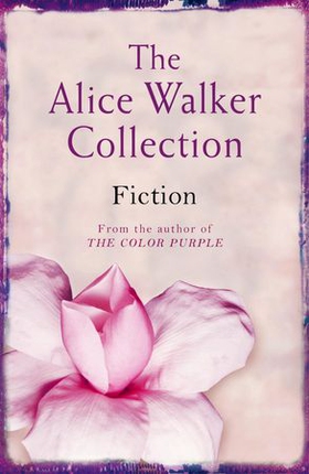 The Alice Walker Collection - Fiction (ebok) av Alice Walker