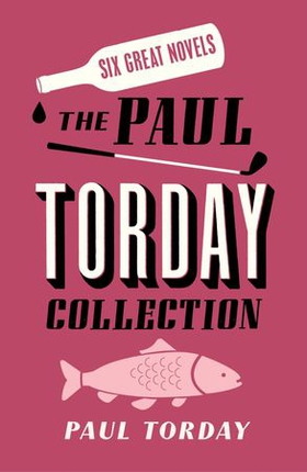 Six Great Novels - The Paul Torday Collection (ebok) av Paul Torday