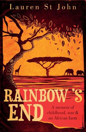 Rainbow's End - A Memoir of Childhood, War and an African Farm (ebok) av Lauren St John