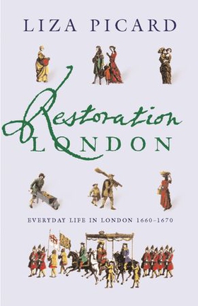Restoration London - Everyday Life in the 1660s (ebok) av Liza Picard