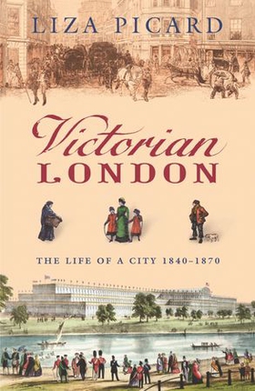 Victorian London - The Life of a City 1840-1870 (ebok) av Liza Picard