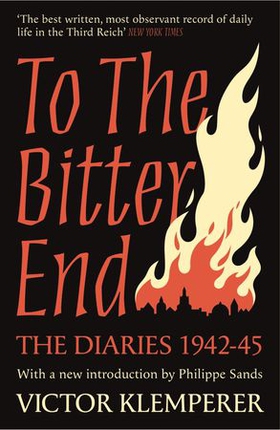 To The Bitter End - The Diaries of Victor Klemperer 1942-45 (ebok) av Victor Klemperer