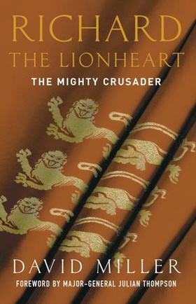 Richard the Lionheart - The Mighty Crusader (ebok) av David Miller