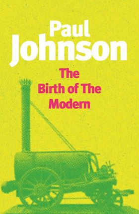 The Birth Of The Modern - World Society 1815-1830 (ebok) av Paul Johnson