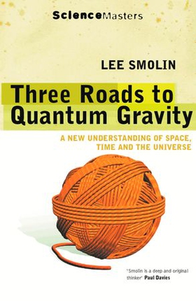 Three Roads to Quantum Gravity