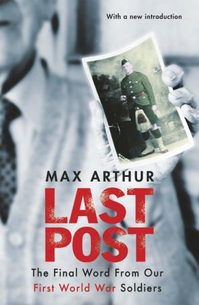 Last Post - The Final Word From Our First World War Soldiers (ebok) av Max Arthur