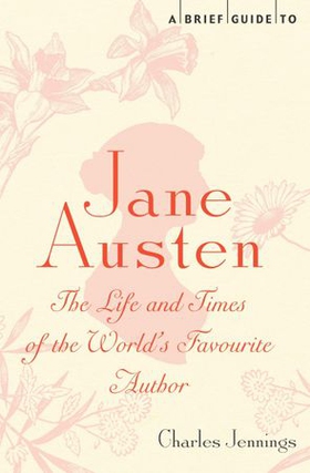 A Brief Guide to Jane Austen - The Life and Times of the World's Favourite Author (ebok) av Charles Jennings