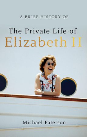 A Brief History of the Private Life of Elizabeth II (ebok) av Michael Paterson