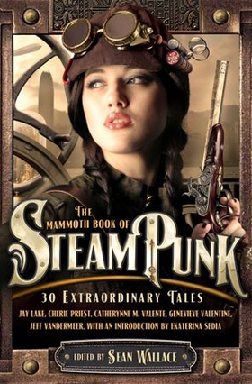 The Mammoth Book of Steampunk (ebok) av Sean Wallace