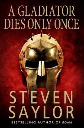 A Gladiator Dies Only Once (ebok) av Steven Saylor