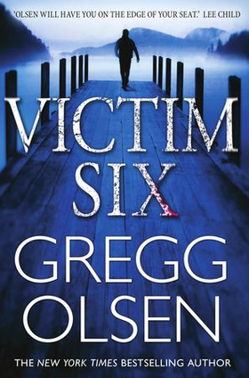 Victim Six (ebok) av Gregg Olsen