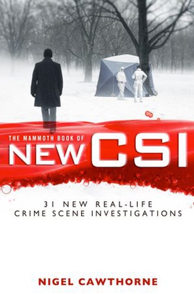 The Mammoth Book of New CSI - Forensic science in over thirty real-life crime scene investigations (ebok) av Nigel Cawthorne