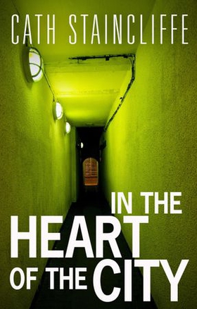 In The Heart of The City (ebok) av Cath Staincliffe