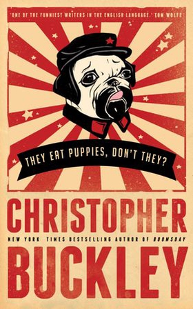 They Eat Puppies, Don't They? (ebok) av Christopher Buckley