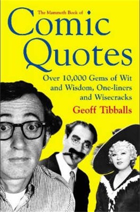 The Mammoth Book of Comic Quotes (ebok) av Geoff Tibballs