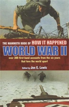 The Mammoth Book of How it Happened: World War II (ebok) av Jon E. Lewis