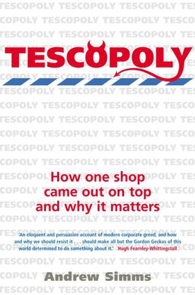 Tescopoly - How One Shop Came Out on Top and Why it Matters (ebok) av Andrew Simms