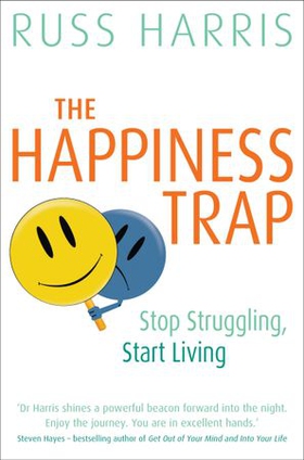 The Happiness Trap - Stop Struggling, Start Living (ebok) av Russ Harris