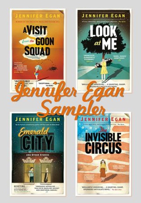 Jennifer Egan Sampler - Emerald City, The Invisible Circus, Look at Me & A Visit From the Goon Squad (ebok) av Jennifer Egan