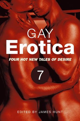 Gay Erotica, Volume 7 - Four hot new tales of desire (ebok) av James Hunt