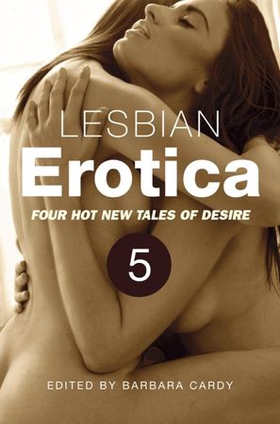 Lesbian Erotica, Volume 5 - Four great new stories (ebok) av Barbara Cardy