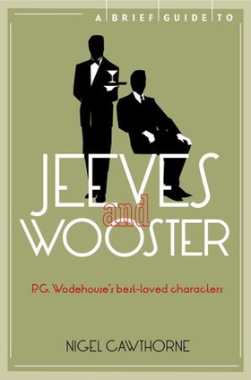 A Brief Guide to Jeeves and Wooster (ebok) av Nigel Cawthorne