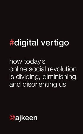 Digital Vertigo - How Today's Online Social Revolution Is Dividing, Diminishing, and Disorienting Us (ebok) av Andrew Keen