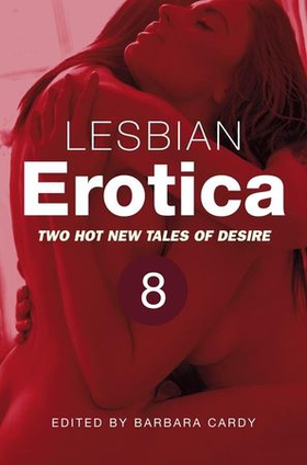 Lesbian Erotica, Volume 8 - Two great new stories (ebok) av Barbara Cardy
