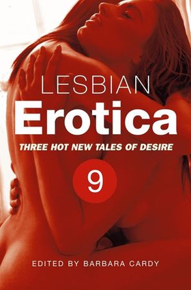 Lesbian Erotica, Volume 9 - Three great new stories (ebok) av Barbara Cardy