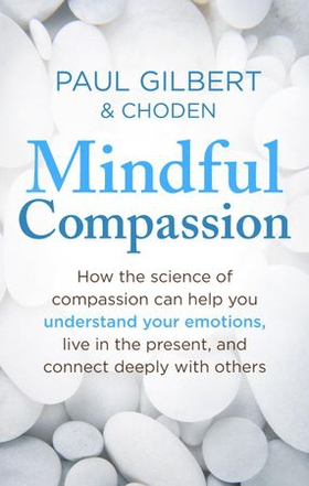 Mindful Compassion (ebok) av Paul Gilbert