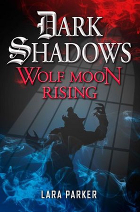 Dark Shadows 3: Wolf Moon Rising (ebok) av Lara Parker