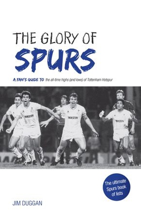 The Glory of Spurs (ebok) av Jim Duggan
